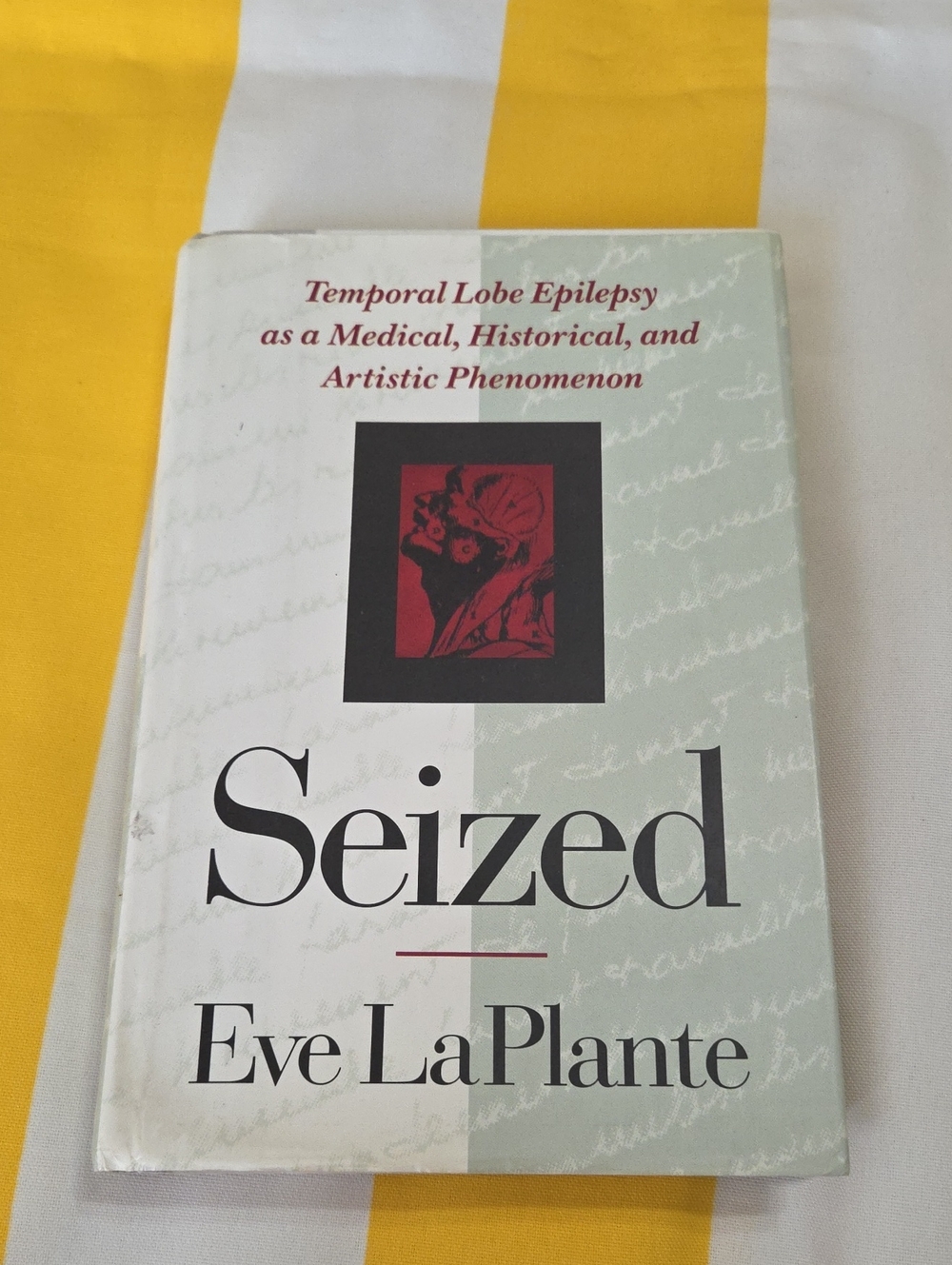 Seized by Eve LaPlante Temporal Lobe Epilepsy Medical Historical Artistic